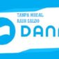 Tanpa modal, raih saldo DANA secara cuma-cuma.