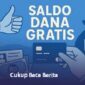 Cuma baca berita dan nonton video dapat saldo DANA Gratis