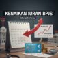 Ilustrasi rencana penyesuaian iuran BPJS yang akan dilaksanakan pemerintah.