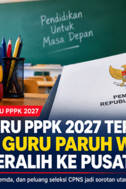 Mulai 1 Januari 2027, 242.482 Guru PPPK Paruh Waktu Beralih ke Pusat, Bagaimana Nasib PPPK Penuh Waktu?