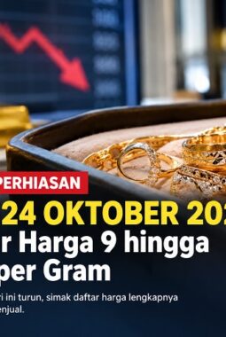 Harga Emas Perhiasan Anjlok 24 Oktober 2026, Cek Daftar Harga 9 hingga 24 Karat per Gram
