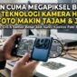 teknologi kamera HP yang membuat foto lebih tajam